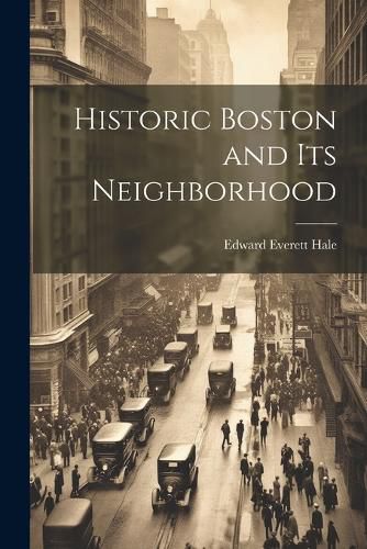 Cover image for Historic Boston and Its Neighborhood