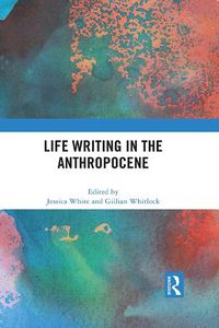 Cover image for Life Writing in the Anthropocene