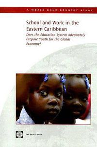 Cover image for School and Work in the Eastern Caribbean: Does the Education System Adequately Prepare Youth for the Global Economy?