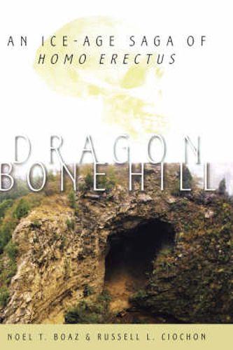 Cover image for Dragon Bone Hill: An Ice Age Saga of Homo erectus