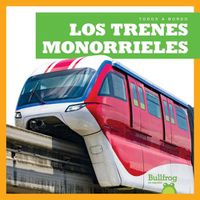 Cover image for Los Trenes Monorrieles (Monorail Trains)