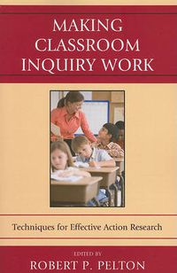 Cover image for Making Classroom Inquiry Work: Techniques for Effective Action Research