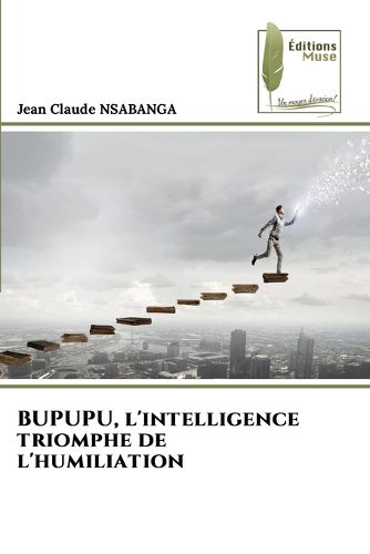 Cover image for BUPUPU, l'intelligence triomphe de l'humiliation