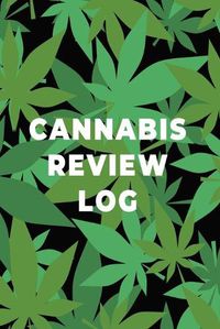 Cover image for Cannabis Review Log Book: Marijuana Strain Notebook, Weed Journal, Pocket Size Logbook, Stoner Gift, Medical Marijuana Review Book