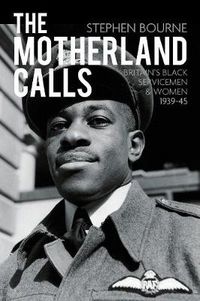 Cover image for The Motherland Calls: Britain's Black Servicemen & Women 1939-45