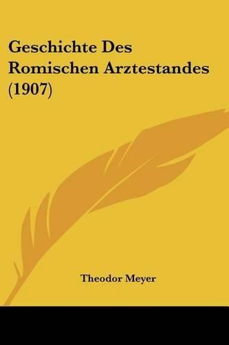 Geschichte Des Romischen Arztestandes (1907)