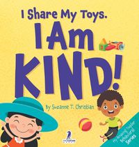 Cover image for I Share My Toys. I Am Kind!