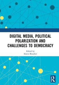 Cover image for Digital Media, Political Polarization and Challenges to Democracy