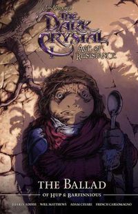 Cover image for Jim Henson's The Dark Crystal Age of Resistance The Ballad of Hup & Barfinnious