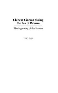 Cover image for Chinese Cinema during the Era of Reform: The Ingenuity of the System