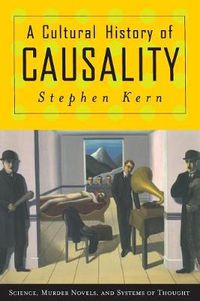 Cover image for A Cultural History of Causality: Science, Murder Novels, and Systems of Thought