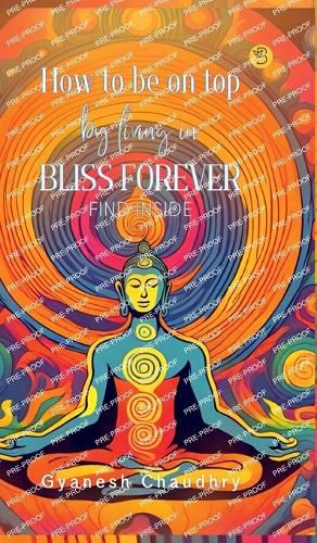 How to be on Top - By Being in Bliss Forever