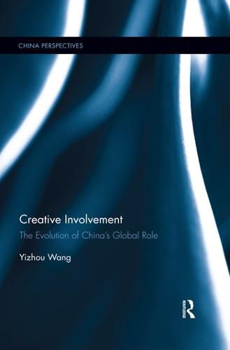 Cover image for Creative Involvement: The Evolution of China's Global Role