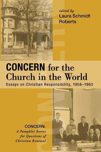 Concern for the Church in the World: Essays on Christian Responsibility, 1958-1963