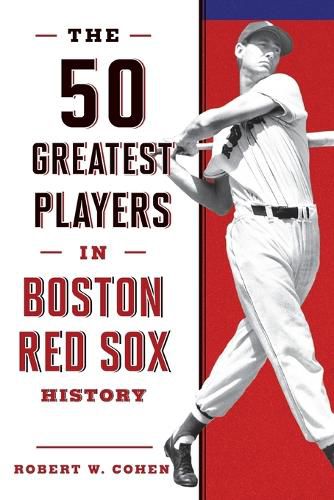 The 50 Greatest Players in Boston Red Sox History