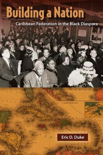 Cover image for Building a Nation: Caribbean Federation in the Black Diaspora