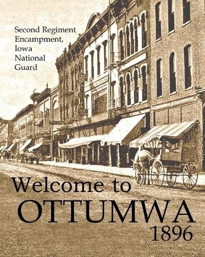 Welcome to Ottumwa 1896: Second Regiment Encampment Iowa National Guard