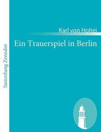 Cover image for Ein Trauerspiel in Berlin: Burgerliches Drama in drei Akten