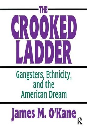 Cover image for The Crooked Ladder: Gangsters, Ethnicity and the American Dream