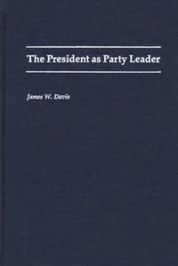 Cover image for The President as Party Leader