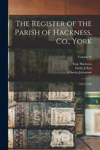 Cover image for The Register of the Parish of Hackness, Co., York