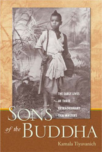 Cover image for Sons of the Buddha: The Early Lives of Three Extraordinary Thai Masters