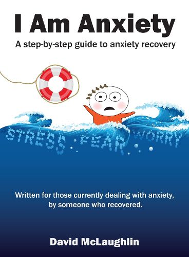 Cover image for I am Anxiety: A step-by-step guide to anxiety recovery
