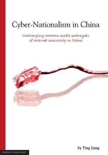 Cover image for Cyber-Nationalism in China: Challenging Western Media Portrayals of Internet Censorship in China