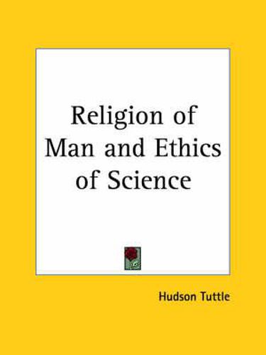 Cover image for Religion of Man and Ethics of Science (1902)