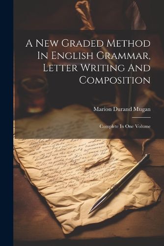 Cover image for A New Graded Method In English Grammar, Letter Writing And Composition