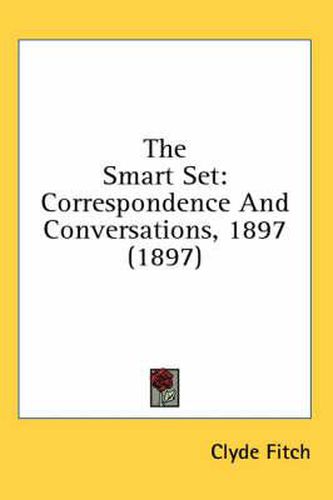 Cover image for The Smart Set: Correspondence and Conversations, 1897 (1897)