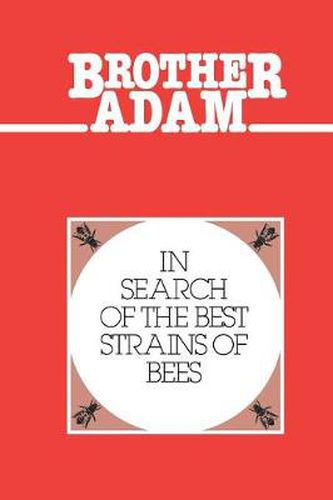 Cover image for In Search of the Best Strains of Bees: And the Results of the Evaluations of the Crosses and Races