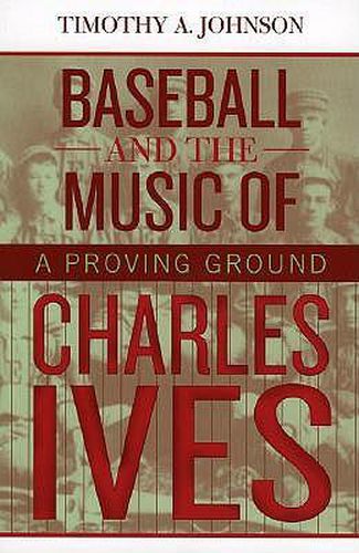 Baseball and the Music of Charles Ives: A Proving Ground