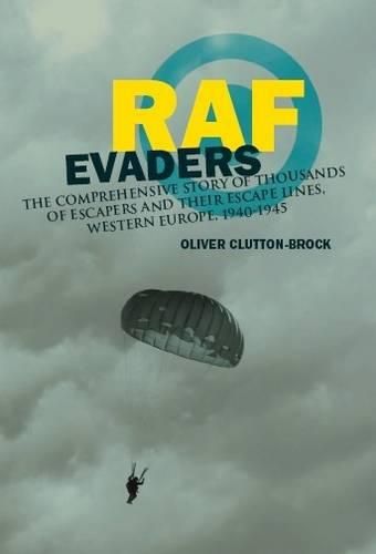 Cover image for RAF Evaders: The Complete Story of RAF Escapees and Their Escape Lines, Western Europe, 1940-1945