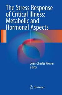 Cover image for The Stress Response of Critical Illness: Metabolic and Hormonal Aspects