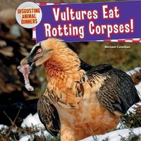 Cover image for Vultures Eat Rotting Corpses!