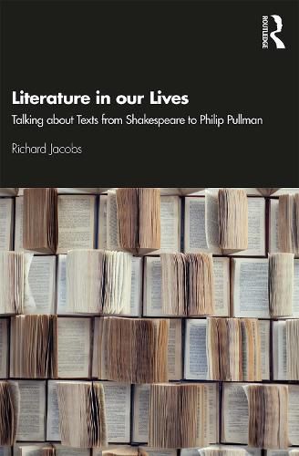 Cover image for Literature in our Lives: Talking about Texts from Shakespeare to Philip Pullman