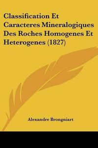 Cover image for Classification Et Caracteres Mineralogiques Des Roches Homogenes Et Heterogenes (1827)