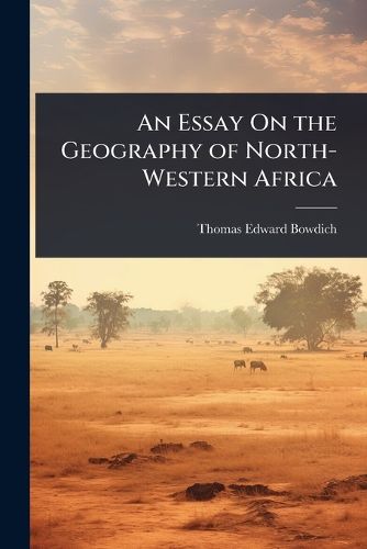 Cover image for An Essay On the Geography of North-Western Africa
