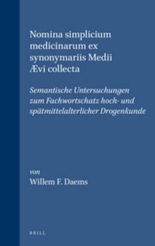 Cover image for Nomina simplicium medicinarum ex synonymariis Medii AEvi collecta: Semantische Untersuchungen zum Fachwortschatz hoch- und spatmittelalterlicher Drogenkunde