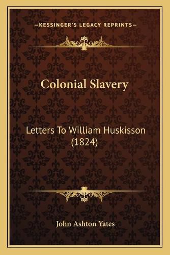 Cover image for Colonial Slavery: Letters to William Huskisson (1824)