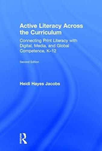 Active Literacy Across the Curriculum: Connecting Print Literacy with Digital, Media, and Global Competence, K-12