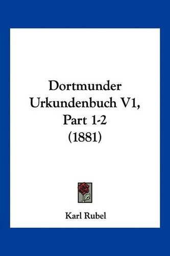 Cover image for Dortmunder Urkundenbuch V1, Part 1-2 (1881)