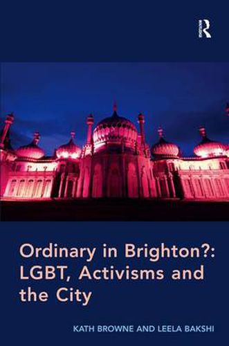 Cover image for Ordinary in Brighton?: LGBT, Activisms and the City: LGBT, Activisms and the City