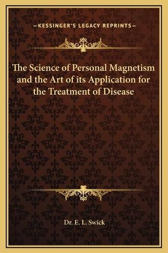 Cover image for The Science of Personal Magnetism and the Art of Its Application for the Treatment of Disease