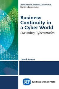 Cover image for Business Continuity in a Cyber World: Surviving Cyberattacks