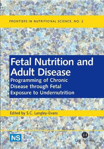 Cover image for Fetal Nutrition and Adult Disease: Programming of Chronic Disease through Fetal Exposure to Undernutrition