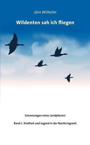 Cover image for Wildenten sah ich fliegen: Erinnerungen eines Landpfarrers