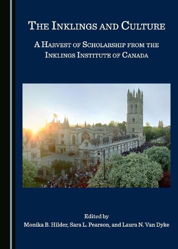 The Inklings and Culture: A Harvest of Scholarship from the Inklings Institute of Canada