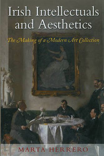 Cover image for Irish Intellectuals and Aesthetics: The Making of a Modern Art Collection